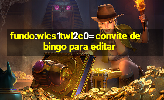 fundo:wlcs1twl2c0= convite de bingo para editar