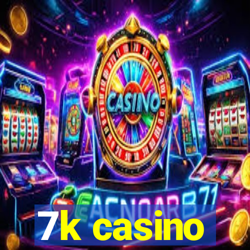 7k casino