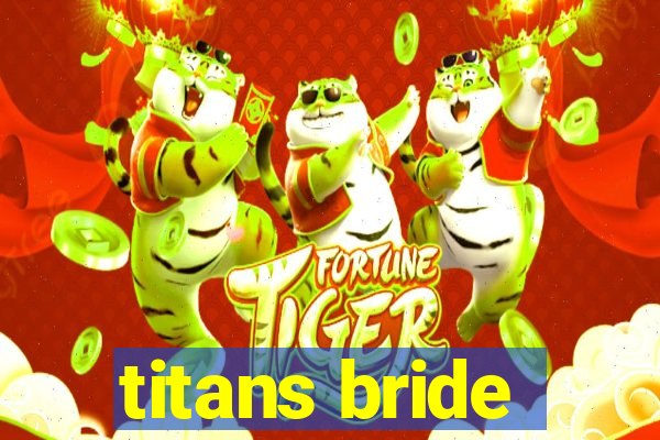 titans bride