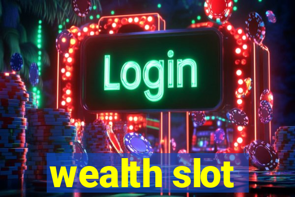 wealth slot