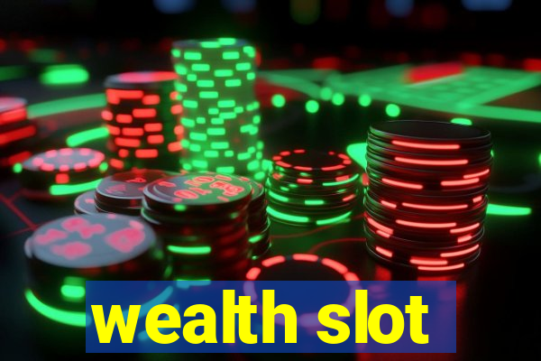 wealth slot