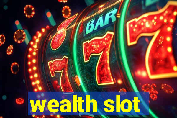 wealth slot