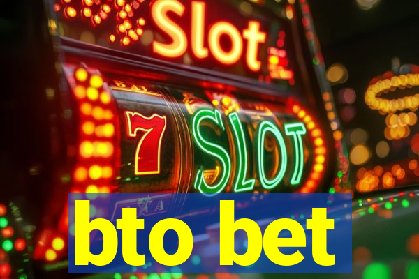 bto bet