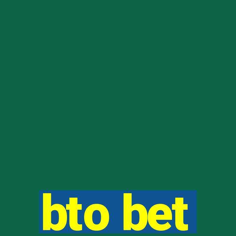 bto bet