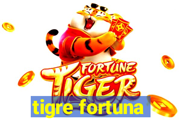 tigre fortuna