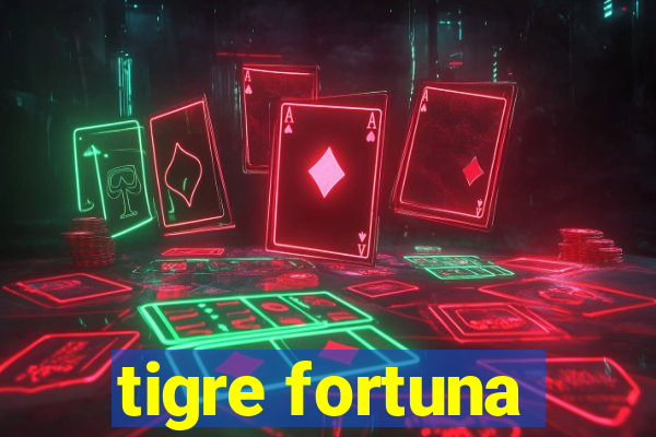 tigre fortuna