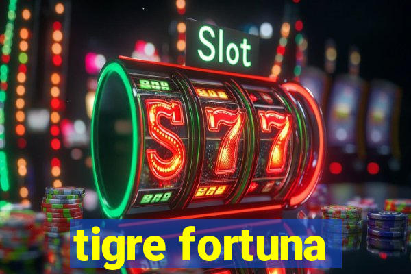 tigre fortuna