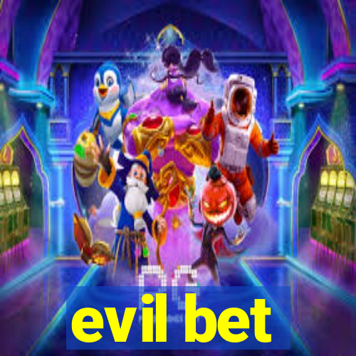 evil bet