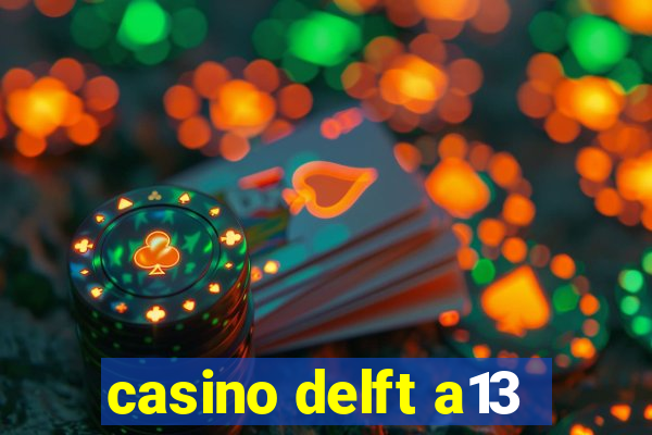 casino delft a13