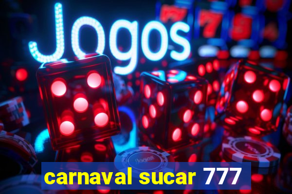 carnaval sucar 777