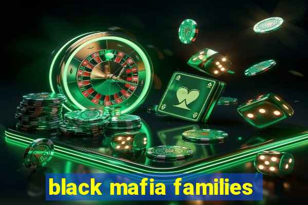 black mafia families