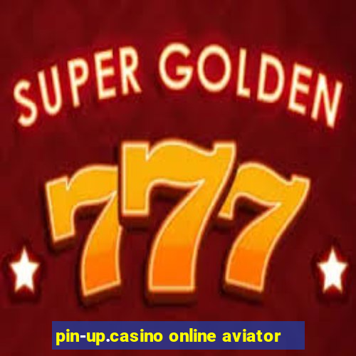 pin-up.casino online aviator