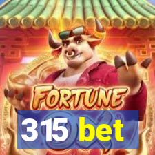 315 bet