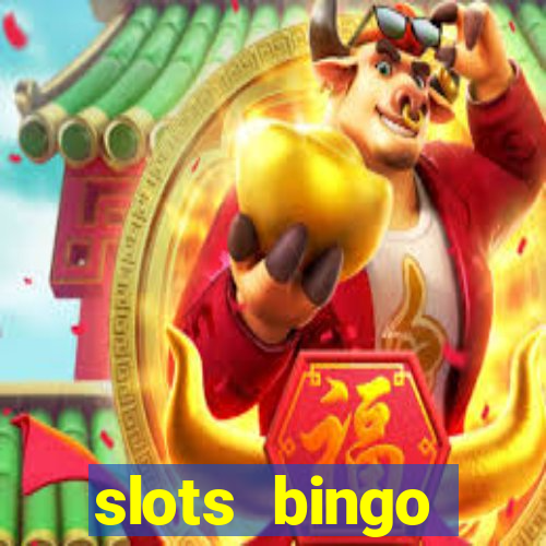 slots  bingo