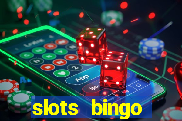 slots  bingo