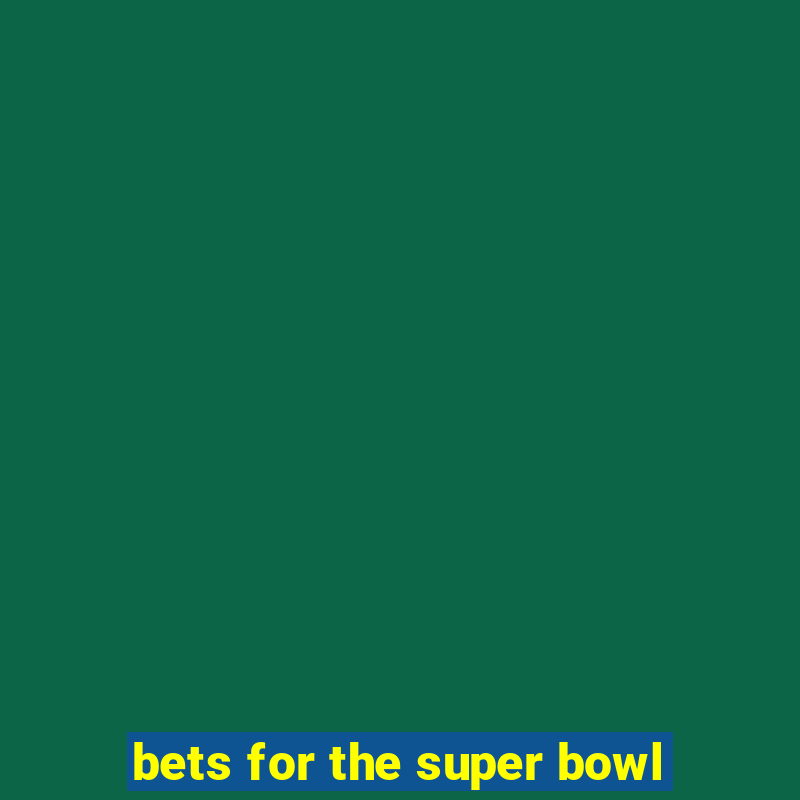 bets for the super bowl