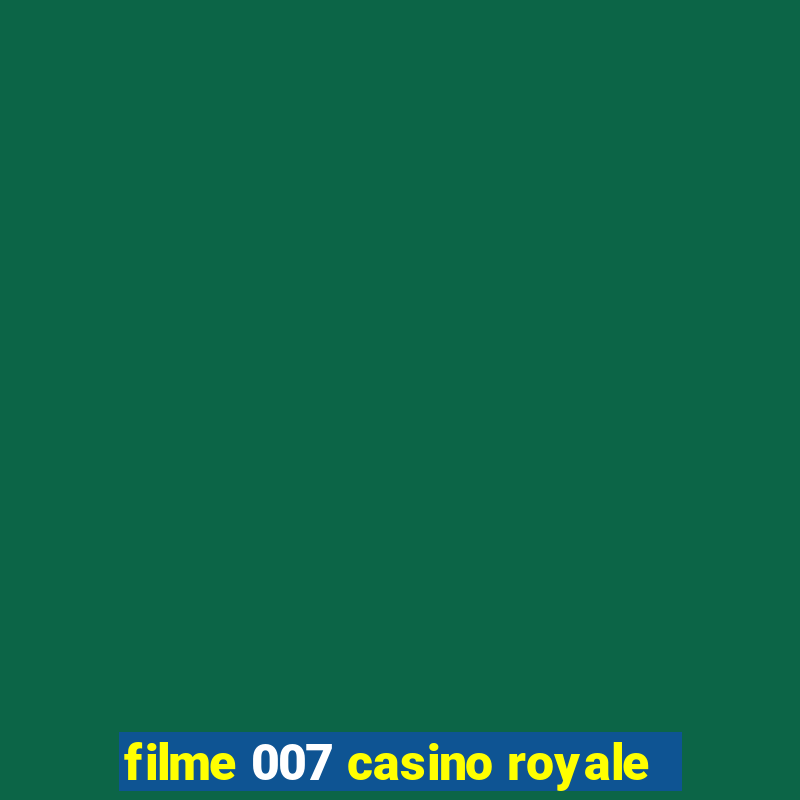 filme 007 casino royale