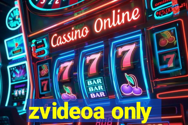 zvideoa only