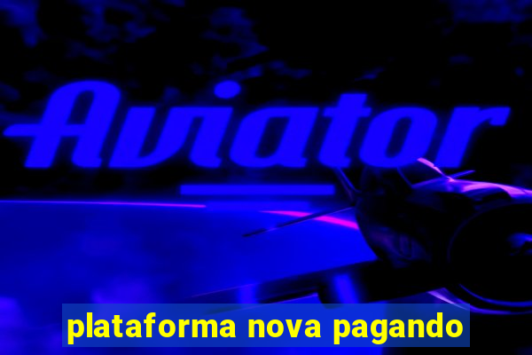 plataforma nova pagando