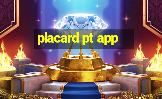 placard pt app