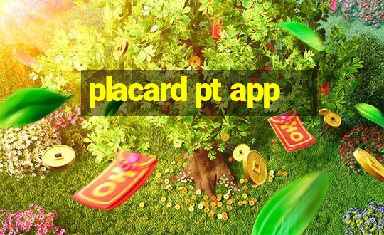 placard pt app