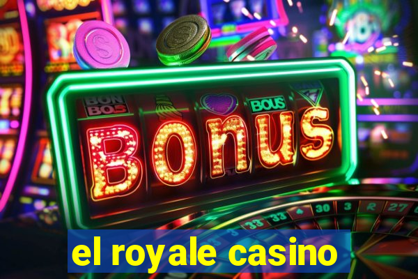 el royale casino