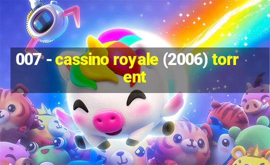 007 - cassino royale (2006) torrent