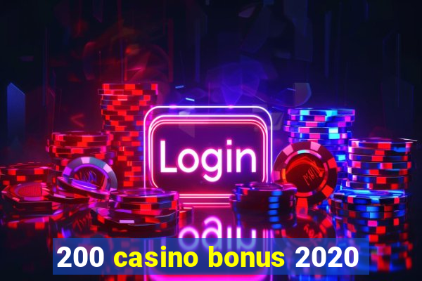 200 casino bonus 2020