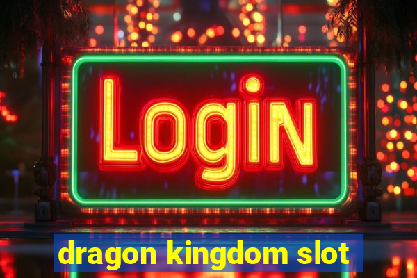 dragon kingdom slot