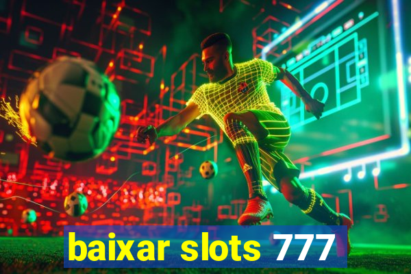 baixar slots 777