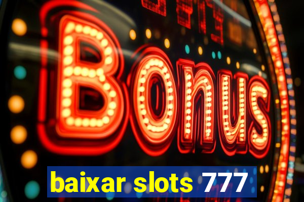 baixar slots 777