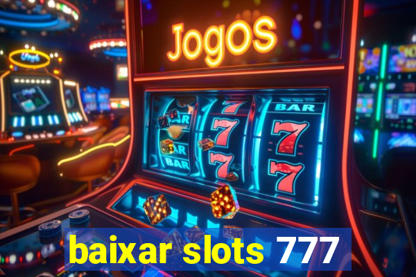 baixar slots 777