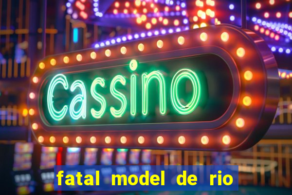 fatal model de rio claro sp