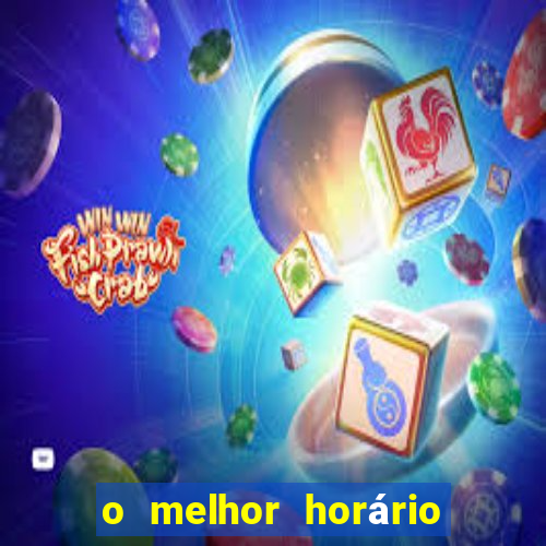 o melhor horário para jogar fortune tiger