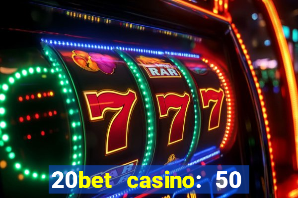 20bet casino: 50 free spins