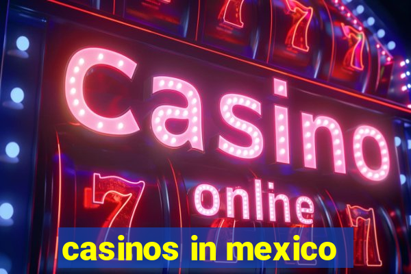 casinos in mexico