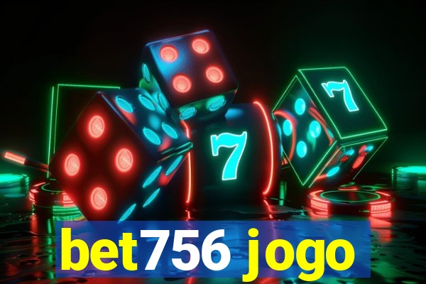 bet756 jogo