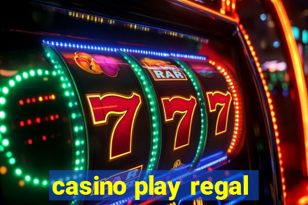 casino play regal