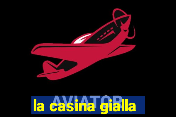 la casina gialla