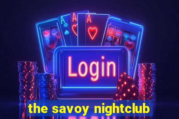 the savoy nightclub