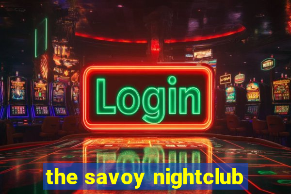 the savoy nightclub