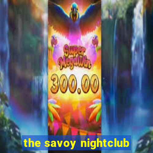 the savoy nightclub