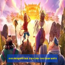 cosmopolitan casino restaurants