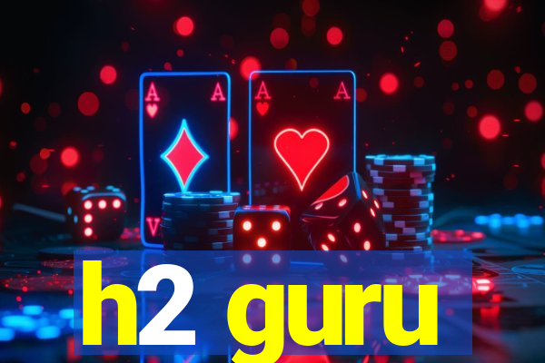 h2 guru