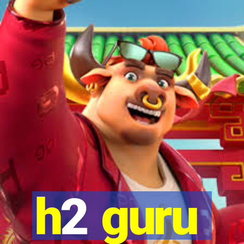 h2 guru