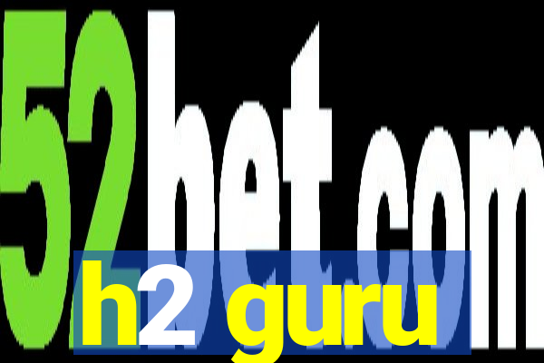 h2 guru