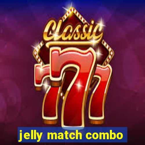 jelly match combo