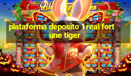 plataforma deposito 1 real fortune tiger