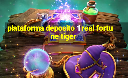 plataforma deposito 1 real fortune tiger