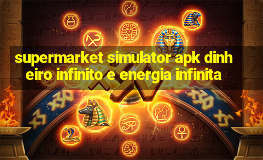 supermarket simulator apk dinheiro infinito e energia infinita